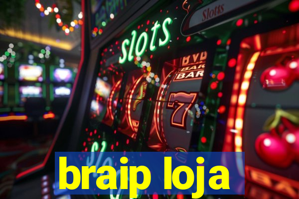 braip loja